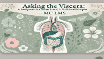 MC LMS- Asking the Viscera A Biodynamic Course Rooted in Traditional Principles